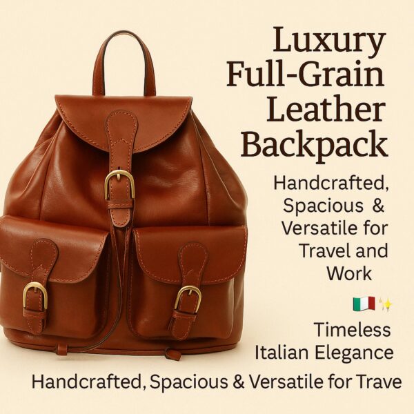 An infographic for a luxury full-grain leather backpack, featuring a brown leather backpack with a main buckle closure and two front buckle pockets. The text highlights that it is handcrafted, spacious, and versatile for travel and work, emphasizing timeless Italian elegance.