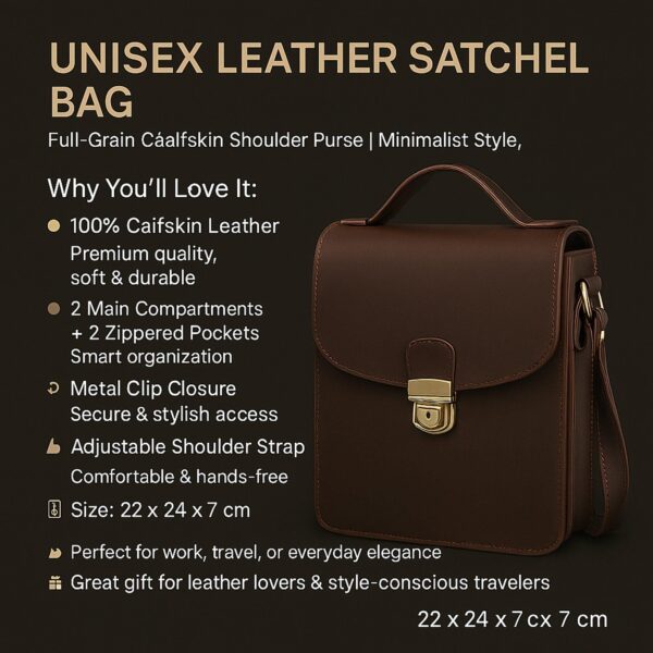 An infographic for a dark brown "Unisex Leather Satchel Bag" featuring a vertical design with a top handle and brass tuck-lock clasp. The text highlights features including 100% full-grain calfskin leather, 2 main compartments, 2 zippered pockets, and an adjustable shoulder strap, with dimensions listed as 22 x 24 x 7 cm.